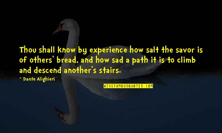 Best Stairs Quotes By Dante Alighieri: Thou shall know by experience how salt the