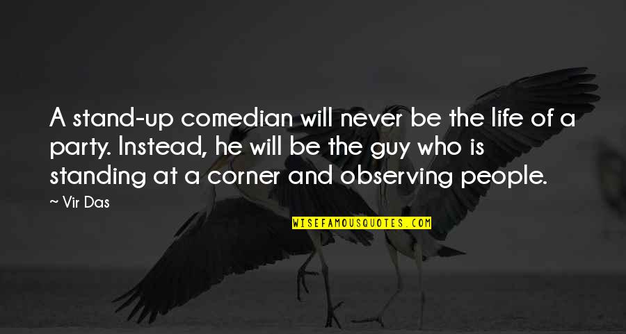 Best Stand Up Comedian Quotes By Vir Das: A stand-up comedian will never be the life