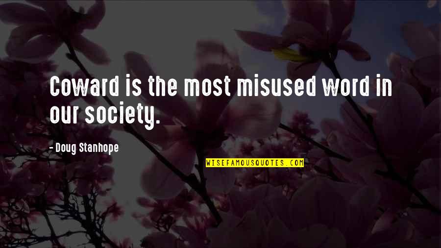 Best Stanhope Quotes By Doug Stanhope: Coward is the most misused word in our