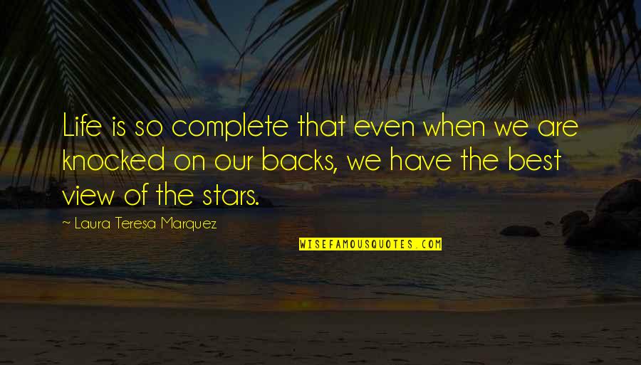 Best Stars Quotes By Laura Teresa Marquez: Life is so complete that even when we