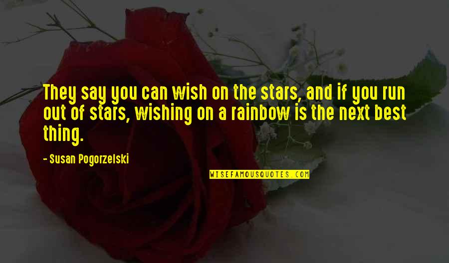 Best Stars Quotes By Susan Pogorzelski: They say you can wish on the stars,