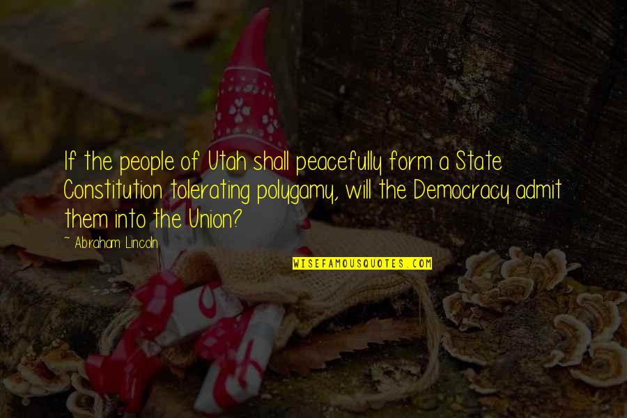 Best State Of The Union Quotes By Abraham Lincoln: If the people of Utah shall peacefully form Best State Of The Union Quotes By Abraham Lincoln: If the people of Utah shall peacefully form