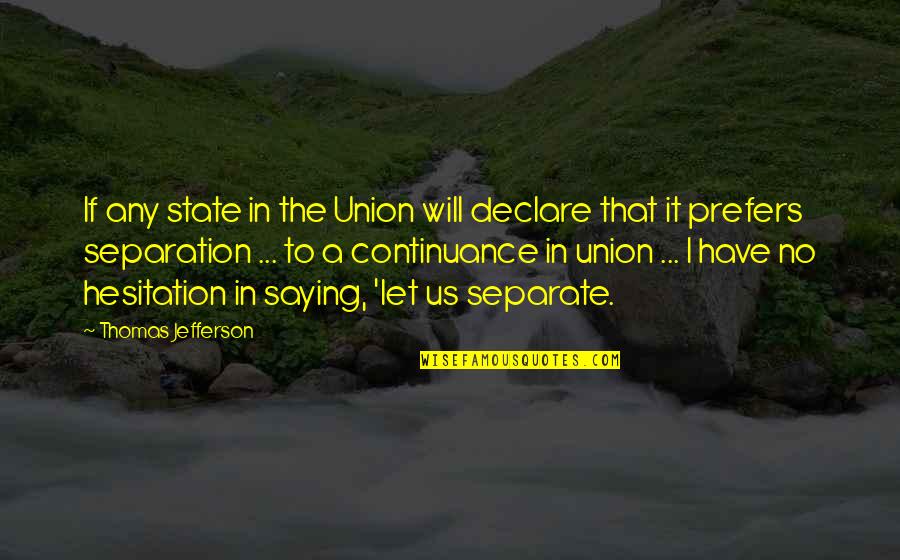 Best State Of The Union Quotes By Thomas Jefferson: If any state in the Union will declare