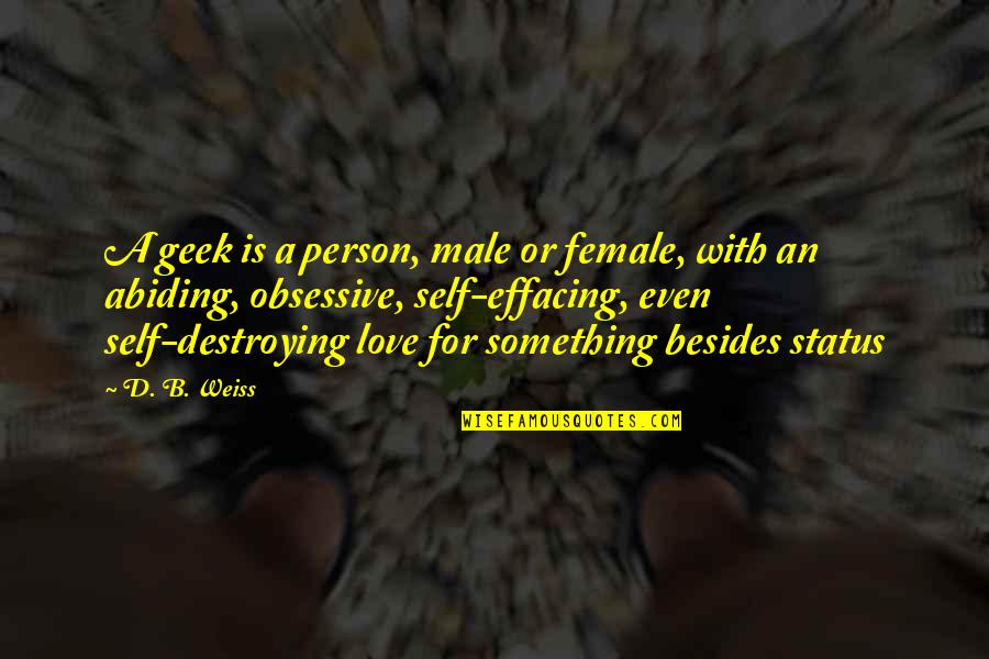 Best Status And Quotes By D. B. Weiss: A geek is a person, male or female,