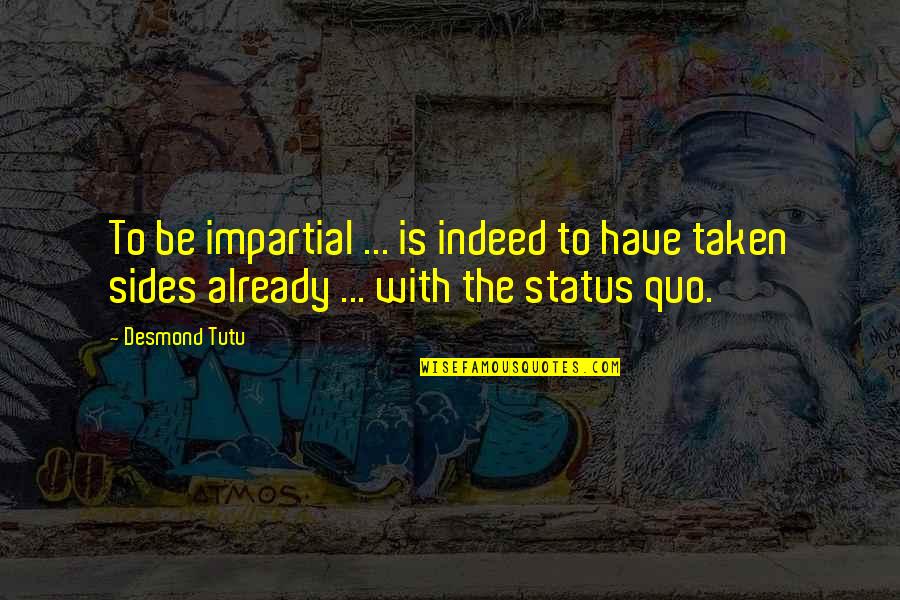 Best Status And Quotes By Desmond Tutu: To be impartial ... is indeed to have