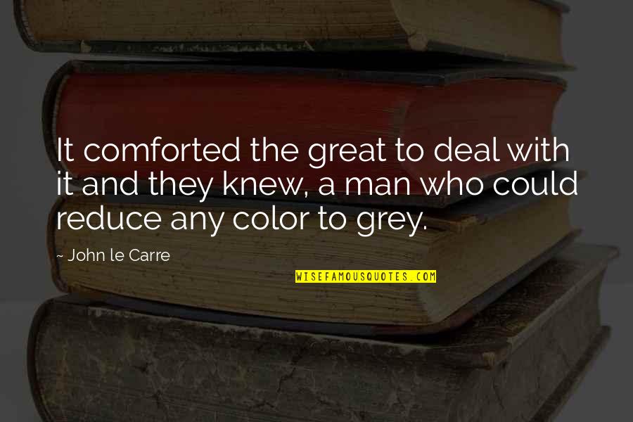 Best Status And Quotes By John Le Carre: It comforted the great to deal with it