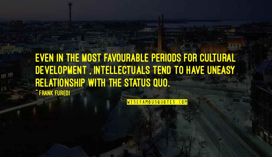 Best Status Quotes By Frank Furedi: Even in the most favourable periods for cultural
