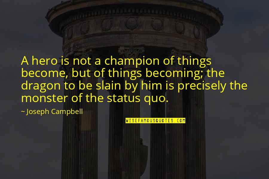 Best Status Quotes By Joseph Campbell: A hero is not a champion of things