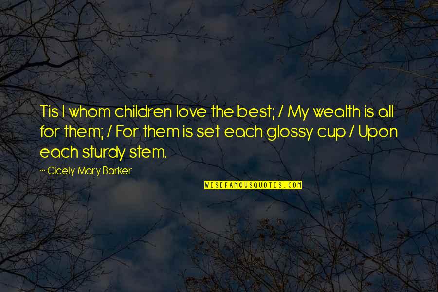 Best Stem Quotes By Cicely Mary Barker: Tis I whom children love the best; /