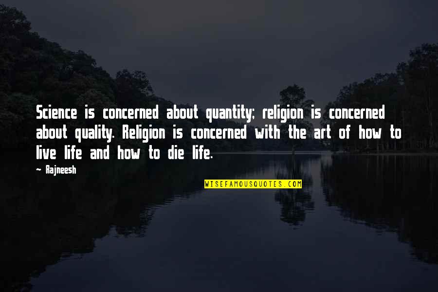 Best Stenographer Quotes By Rajneesh: Science is concerned about quantity; religion is concerned