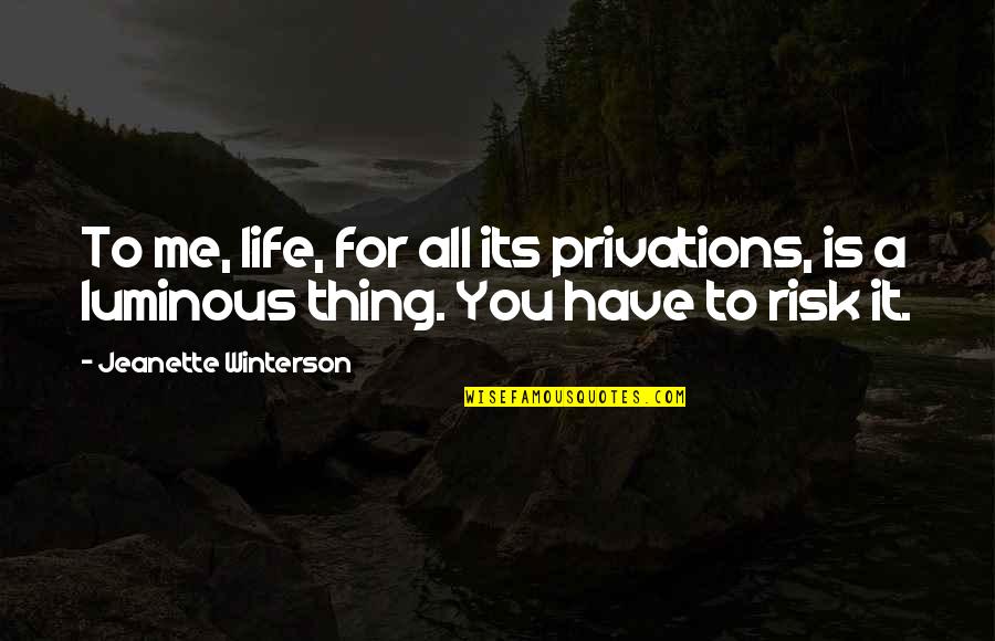 Best Step Dad In The World Quotes By Jeanette Winterson: To me, life, for all its privations, is