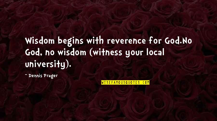 Best Step Father Quotes By Dennis Prager: Wisdom begins with reverence for God.No God, no