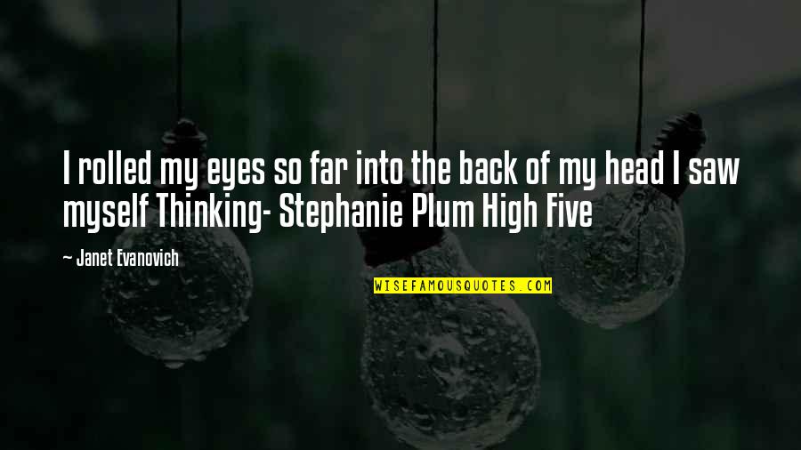 Best Stephanie Plum Quotes By Janet Evanovich: I rolled my eyes so far into the Best Stephanie Plum Quotes By Janet Evanovich: I rolled my eyes so far into the
