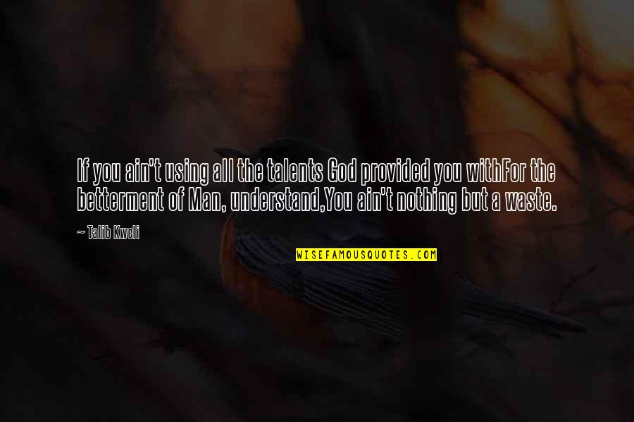 Best Stephanie Plum Quotes By Talib Kweli: If you ain't using all the talents God Best Stephanie Plum Quotes By Talib Kweli: If you ain't using all the talents God