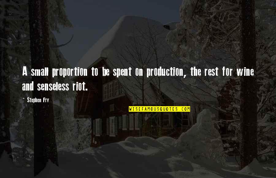 Best Stephen Fry Quotes By Stephen Fry: A small proportion to be spent on production,