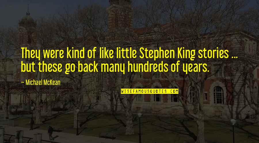Best Stephen King Quotes By Michael McKean: They were kind of like little Stephen King Best Stephen King Quotes By Michael McKean: They were kind of like little Stephen King