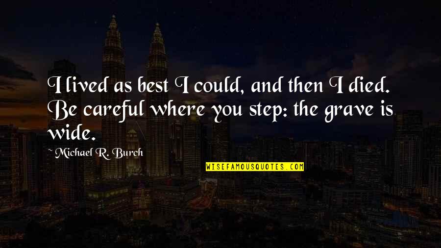 Best Steps Quotes By Michael R. Burch: I lived as best I could, and then