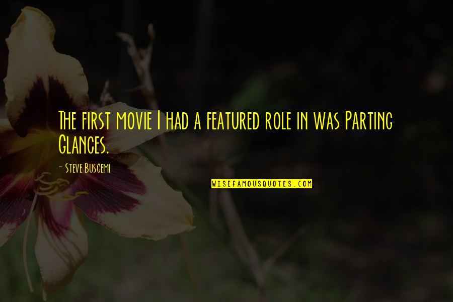 Best Steve Buscemi Movie Quotes By Steve Buscemi: The first movie I had a featured role