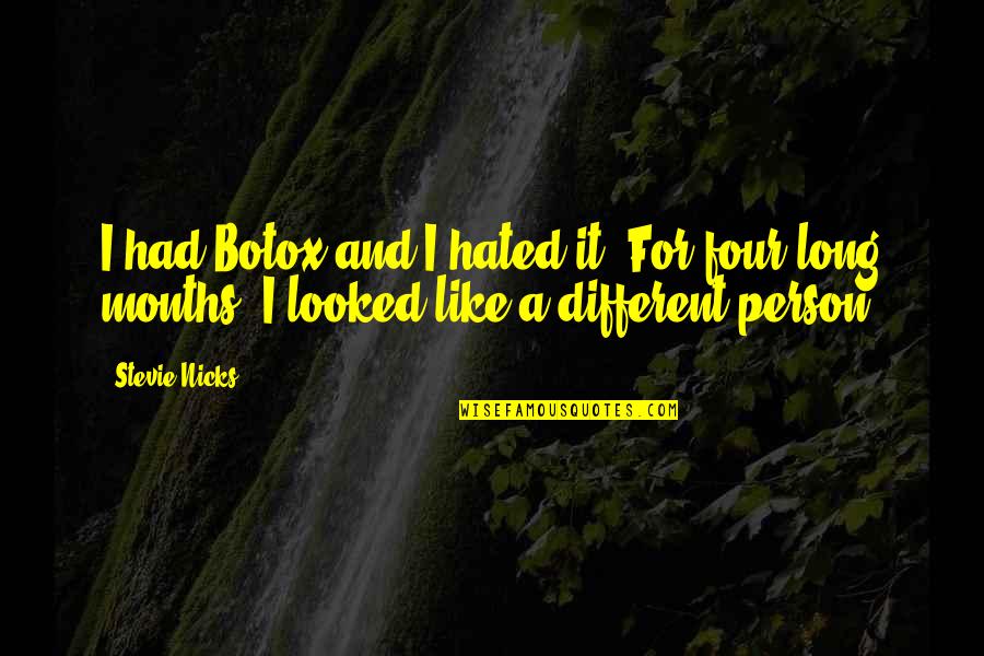 Best Stevie Nicks Quotes By Stevie Nicks: I had Botox and I hated it. For