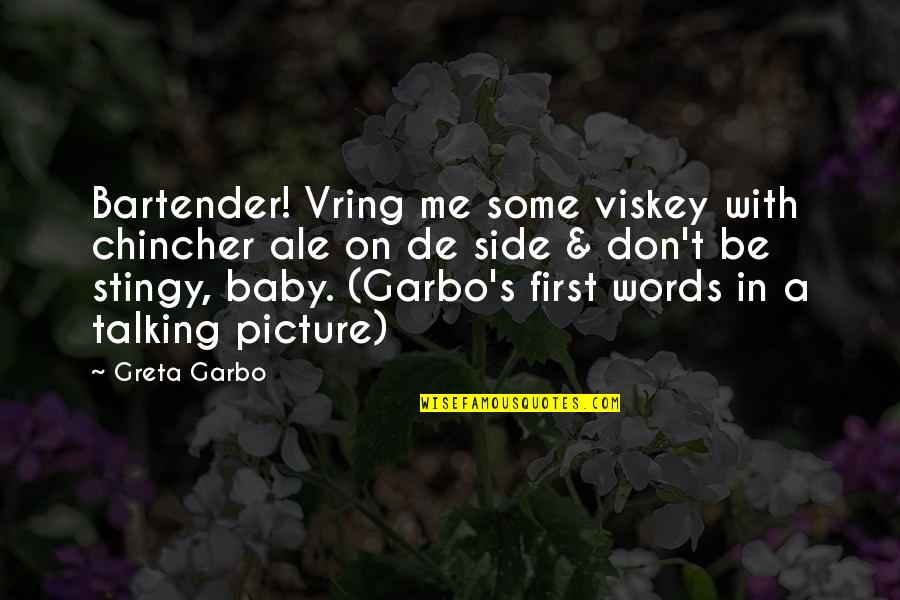 Best Stingy Quotes By Greta Garbo: Bartender! Vring me some viskey with chincher ale