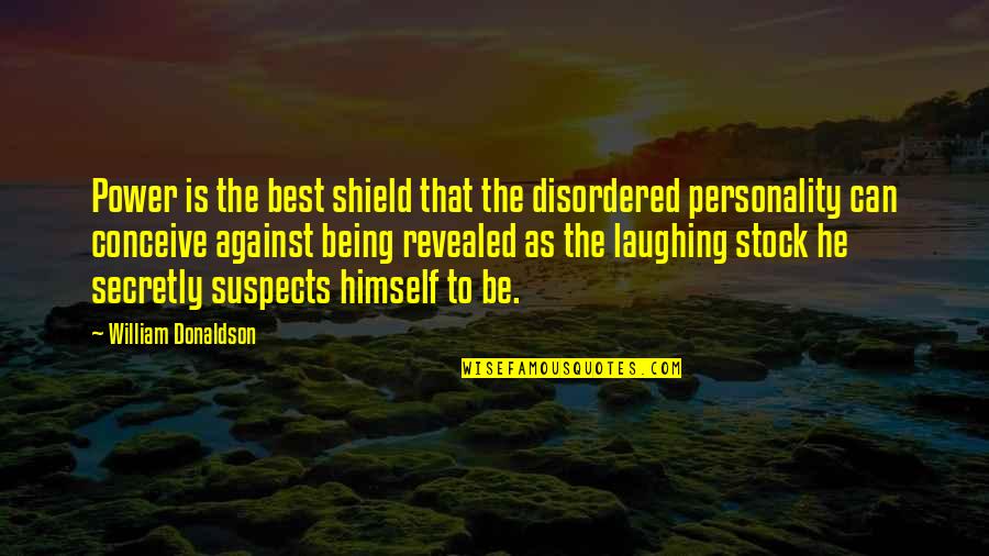 Best Stock Quotes By William Donaldson: Power is the best shield that the disordered