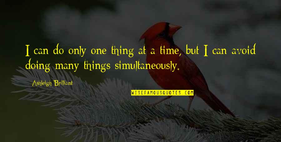 Best Stoner Hippie Quotes By Ashleigh Brilliant: I can do only one thing at a Best Stoner Hippie Quotes By Ashleigh Brilliant: I can do only one thing at a