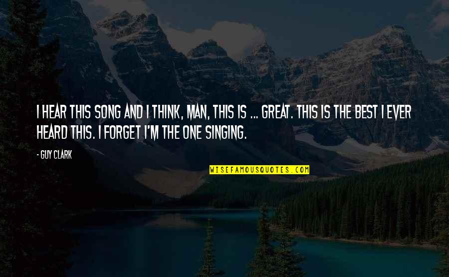 Best Stop Smoking Quotes By Guy Clark: I hear this song and I think, Man, Best Stop Smoking Quotes By Guy Clark: I hear this song and I think, Man,