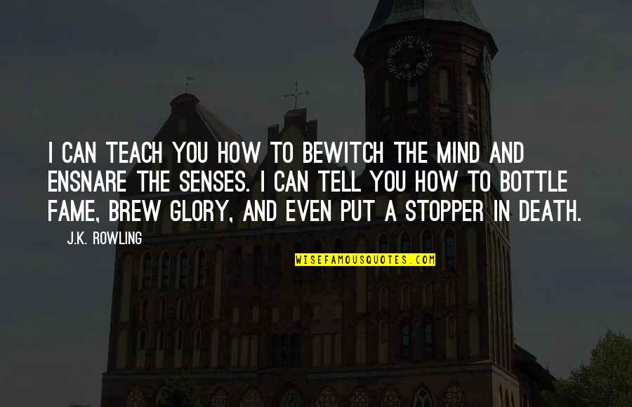 Best Stopper Quotes By J.K. Rowling: I can teach you how to bewitch the