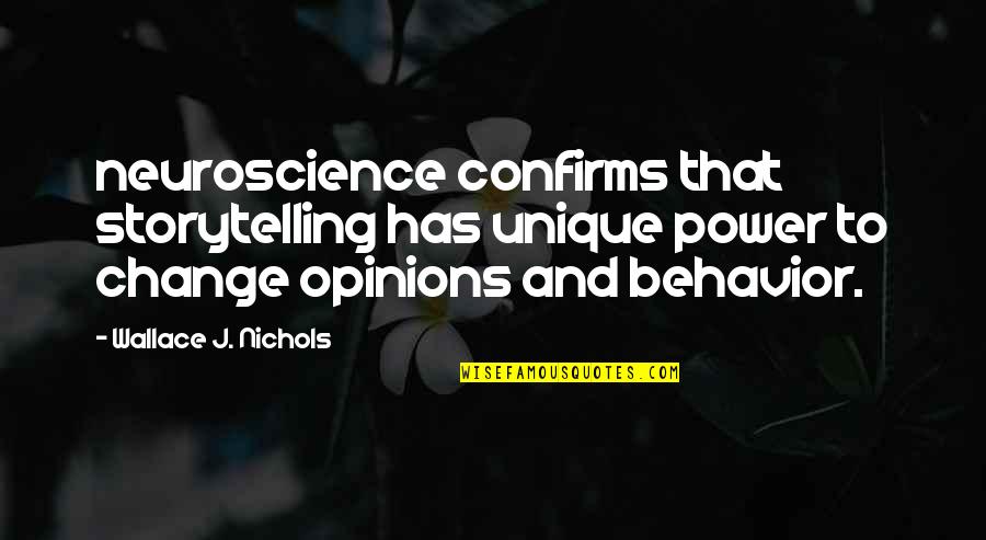 Best Storytelling Quotes By Wallace J. Nichols: neuroscience confirms that storytelling has unique power to Best Storytelling Quotes By Wallace J. Nichols: neuroscience confirms that storytelling has unique power to