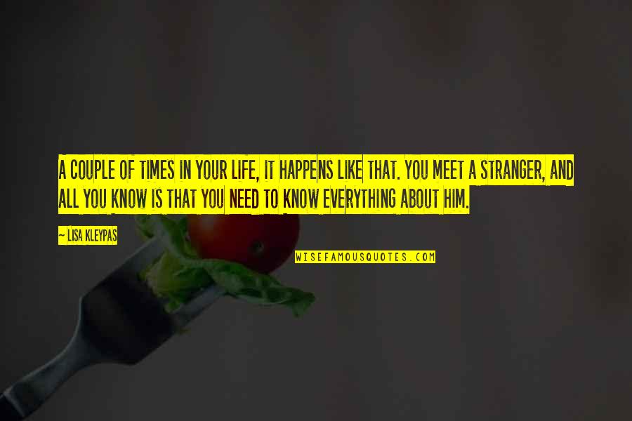 Best Stranger Quotes By Lisa Kleypas: A couple of times in your life, it