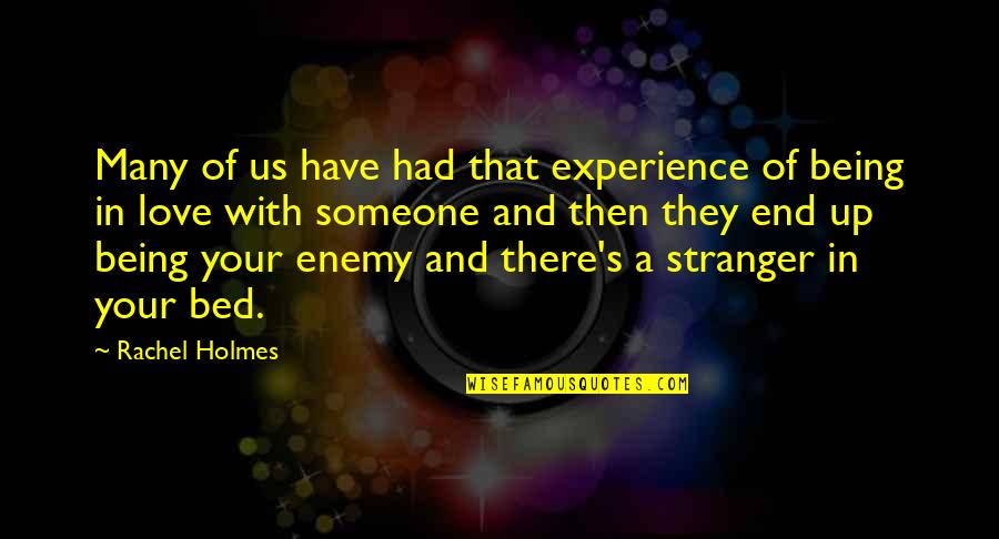 Best Stranger Quotes By Rachel Holmes: Many of us have had that experience of