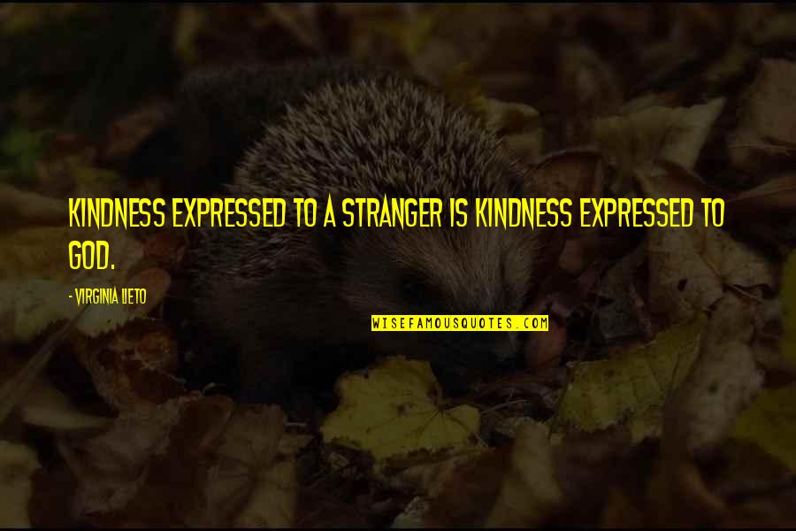 Best Stranger Quotes By Virginia Lieto: Kindness expressed to a stranger is kindness expressed