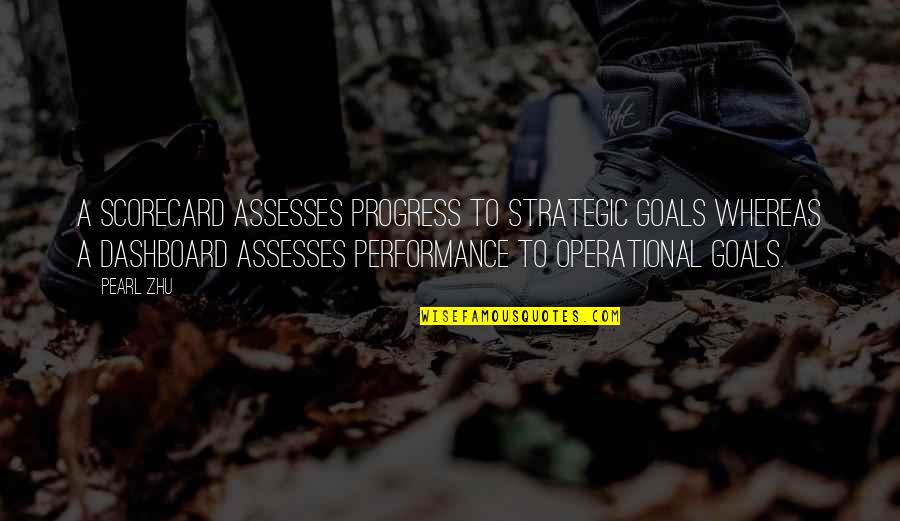 Best Strategic Management Quotes By Pearl Zhu: A scorecard assesses progress to strategic goals whereas