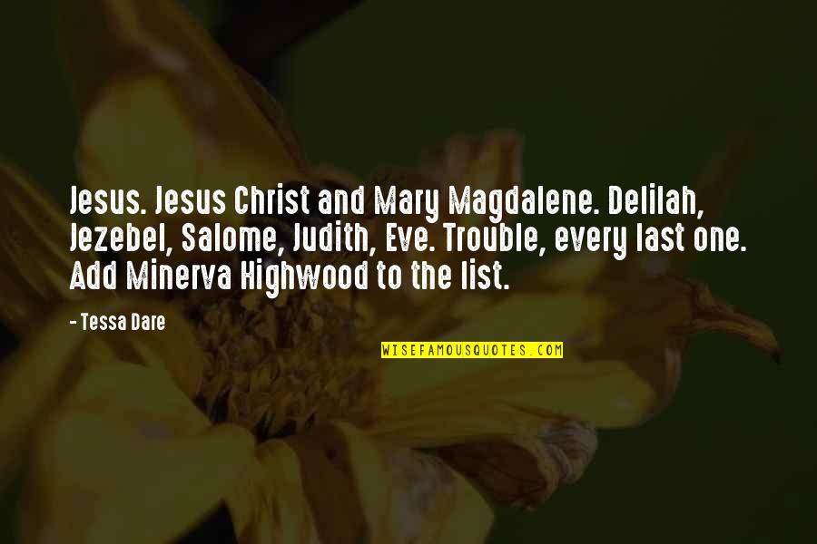 Best Strategic Management Quotes By Tessa Dare: Jesus. Jesus Christ and Mary Magdalene. Delilah, Jezebel,