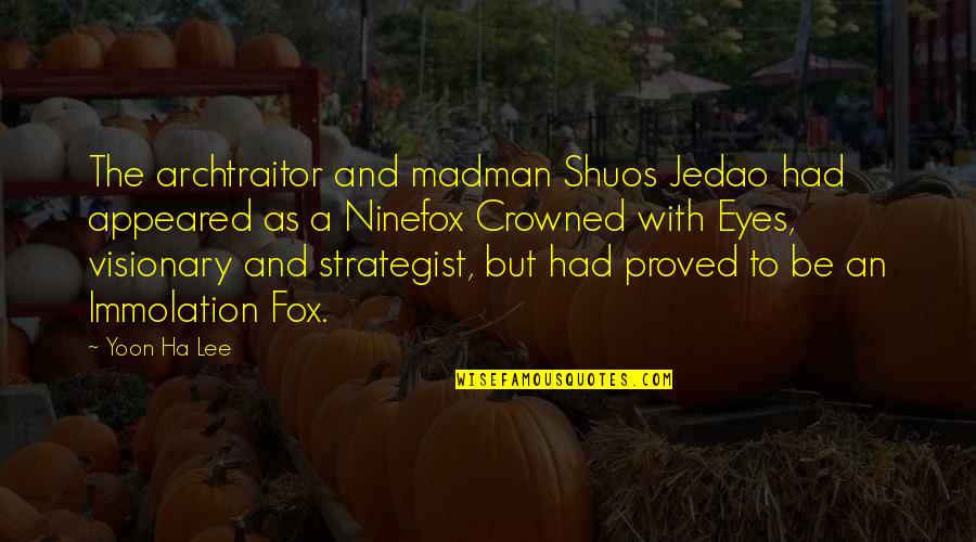 Best Strategist Quotes By Yoon Ha Lee: The archtraitor and madman Shuos Jedao had appeared