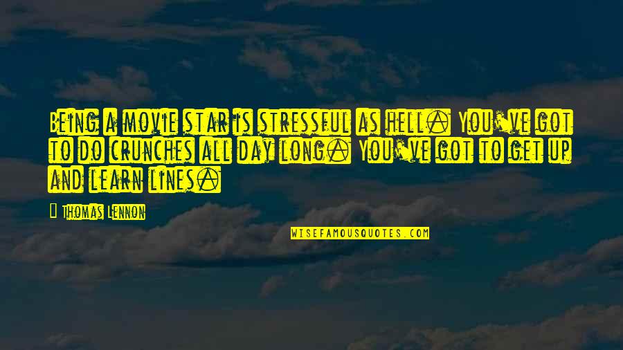 Best Stressful Day Quotes By Thomas Lennon: Being a movie star is stressful as hell.