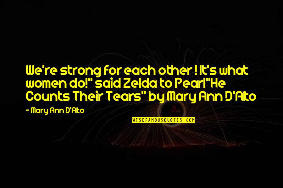 Best Strong Emotional Quotes By Mary Ann D'Alto: We're strong for each other ! It's what
