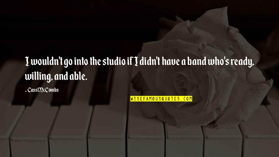 Best Studio C Quotes By Cass McCombs: I wouldn't go into the studio if I