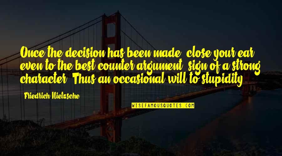 Best Stupidity Quotes By Friedrich Nietzsche: Once the decision has been made, close your