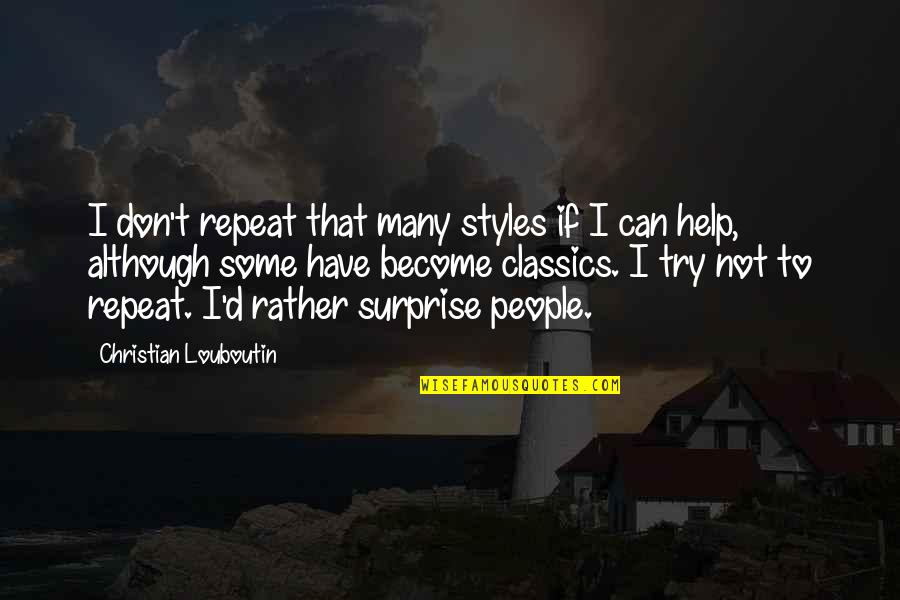 Best Styles P Quotes By Christian Louboutin: I don't repeat that many styles if I