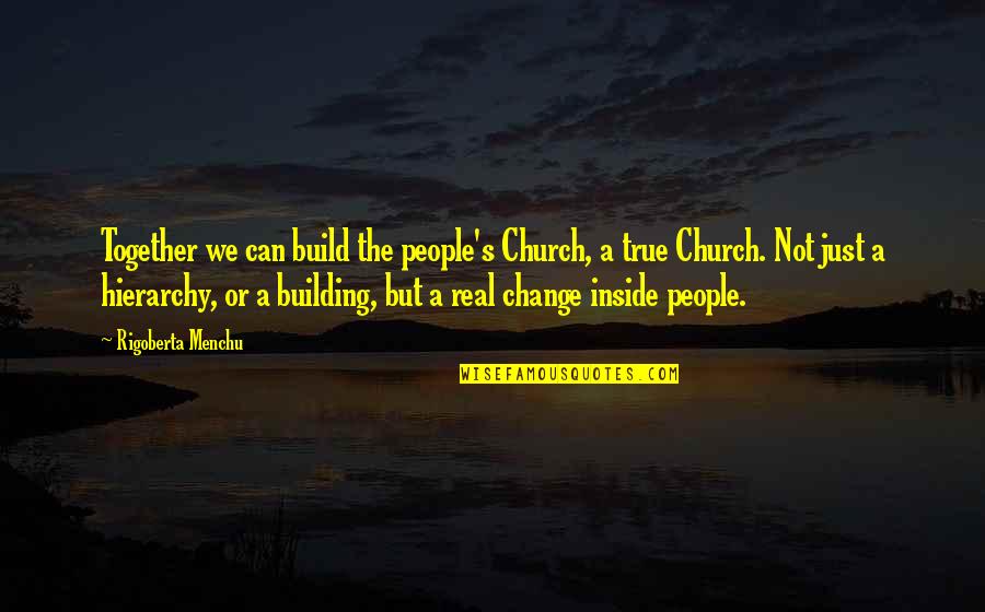 Best Submariner Quotes By Rigoberta Menchu: Together we can build the people's Church, a Best Submariner Quotes By Rigoberta Menchu: Together we can build the people's Church, a