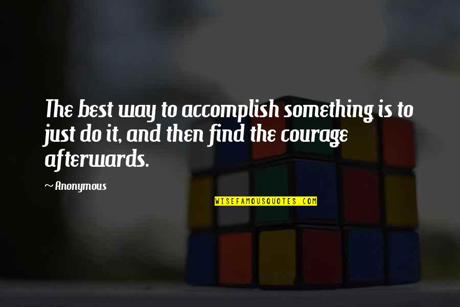 Best Success Attitude Quotes By Anonymous: The best way to accomplish something is to Best Success Attitude Quotes By Anonymous: The best way to accomplish something is to