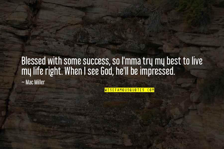 Best Success Quotes By Mac Miller: Blessed with some success, so I'mma try my