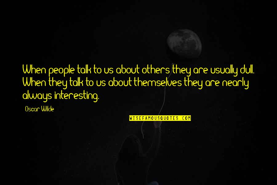 Best Successories Quotes By Oscar Wilde: When people talk to us about others they