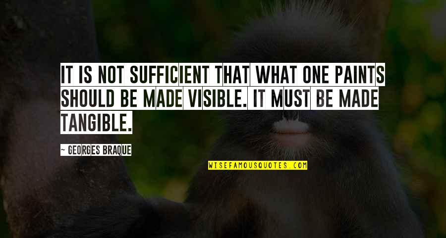 Best Sufficient Quotes By Georges Braque: It is not sufficient that what one paints Best Sufficient Quotes By Georges Braque: It is not sufficient that what one paints