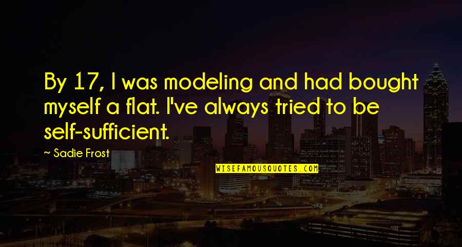 Best Sufficient Quotes By Sadie Frost: By 17, I was modeling and had bought Best Sufficient Quotes By Sadie Frost: By 17, I was modeling and had bought