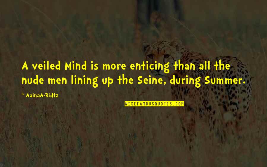 Best Summer Ever Quotes By AainaA-Ridtz: A veiled Mind is more enticing than all Best Summer Ever Quotes By AainaA-Ridtz: A veiled Mind is more enticing than all