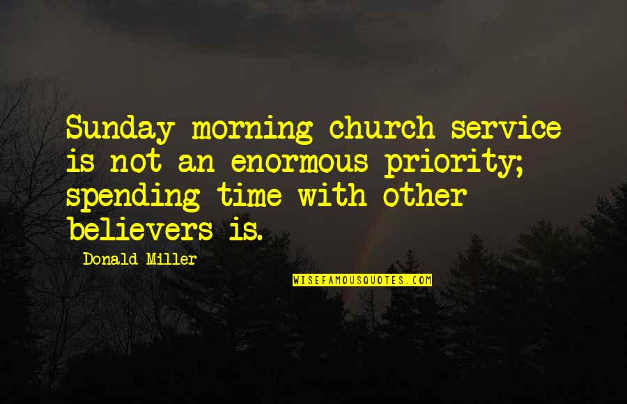 Best Sunday Church Quotes By Donald Miller: Sunday morning church service is not an enormous