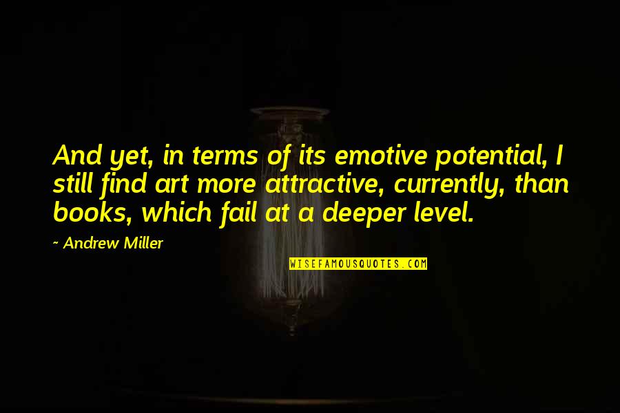 Best Sunday Inspirational Quotes By Andrew Miller: And yet, in terms of its emotive potential,