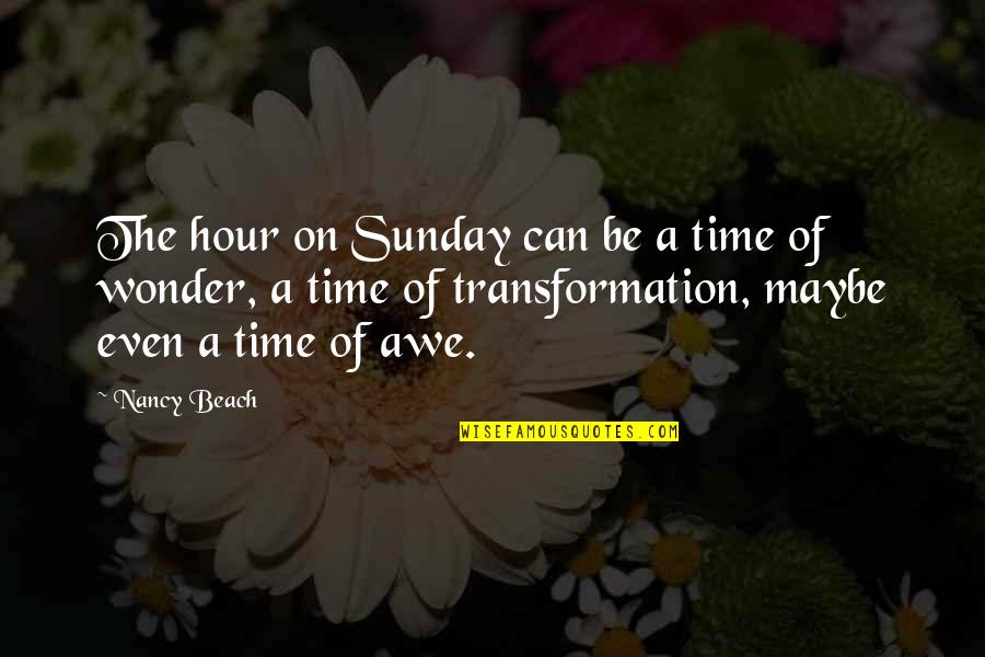 Best Sunday Inspirational Quotes By Nancy Beach: The hour on Sunday can be a time